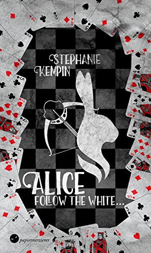 Alice – Follow the White von Stephanie Kempin