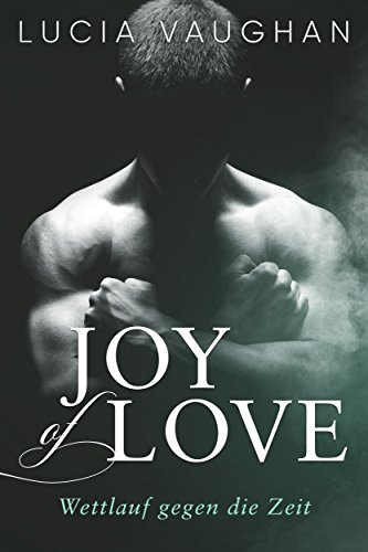 Joy of Love – Wettlauf gegen die Zeit von Lucia Vaughan